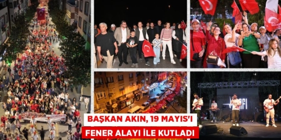 BAŞKAN AKIN, 19 MAYIS’I FENER ALAYI İLE KUTLADI