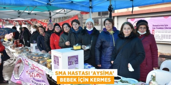 SMA HASTASI ‘AYSİMA’  BEBEK İÇİN KERMES