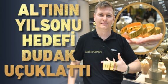 ALTININ YILSONU HEDEFİ DUDAK UÇUKLATTI