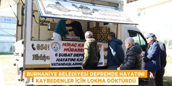 BURHANİYE BELEDİYESİ DEPREMDE HAYATINI KAYBEDENLER İÇİN LOKMA DÖKTÜRDÜ