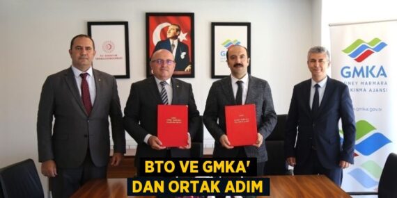 BTO VE GMKA’ DAN ORTAK ADIM