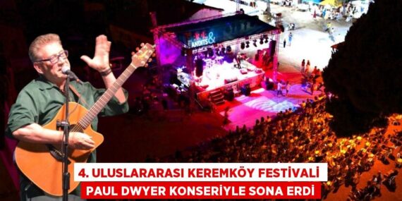 4. ULUSLARARASI KEREMKÖY FESTİVALİ PAUL DWYER KONSERİYLE SONA ERDİ