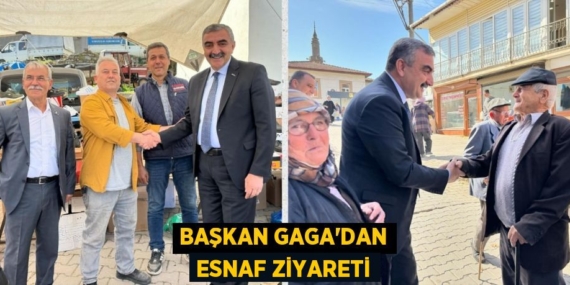 BAŞKAN GAGA’DAN ESNAF ZİYARETİ