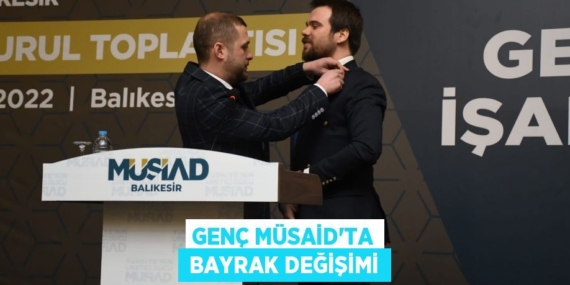 GENÇ MÜSAİD’TA  BAYRAK DEĞİŞİMİ