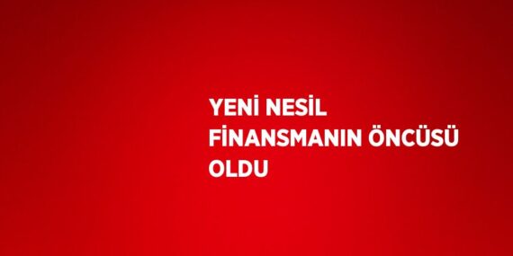 YENİ NESİL FİNANSMANIN ÖNCÜSÜ OLDU