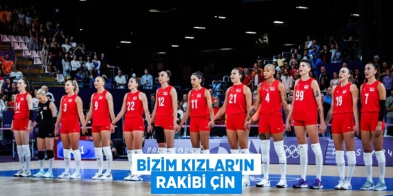 BİZİM KIZLAR’IN RAKİBİ ÇİN