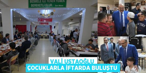 VALİ USTAOĞLU ÇOCUKLARLA İFTARDA BULUŞTU