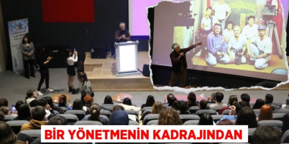 BİR YÖNETMENİN KADRAJINDAN