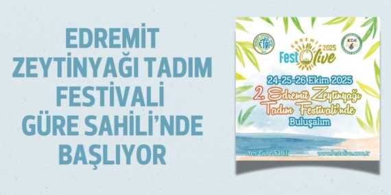 EDREMİT ZEYTİNYAĞI TADIM FESTİVALİ GÜRE SAHİLİ’NDE BAŞLIYOR
