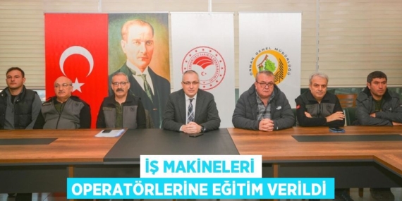 İŞ MAKİNELERİ OPERATÖRLERİNE EĞİTİM VERİLDİ