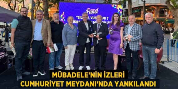 MÜBADELE’NİN İZLERİ CUMHURİYET MEYDANI’NDA YANKILANDI