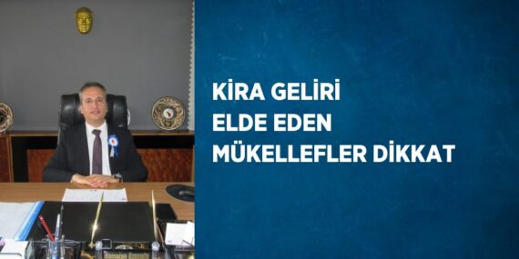 KİRA GELİRİ ELDE EDEN MÜKELLEFLER DİKKAT