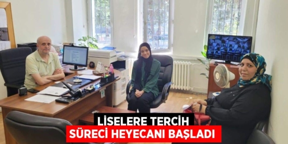 LİSELERE TERCİH SÜRECİ HEYECANI BAŞLADI