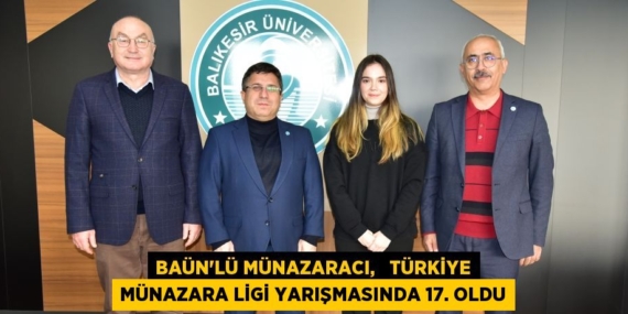 BAÜN’LÜ MÜNAZARACI,   TÜRKİYE MÜNAZARA LİGİ YARIŞMASINDA 17. OLDU