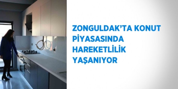 ZONGULDAK’TA KONUT PİYASASINDA HAREKETLİLİK YAŞANIYOR