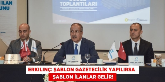 Erkılınç: Şablon gazetecilik yapılırsa    şablon ilanlar gelir!