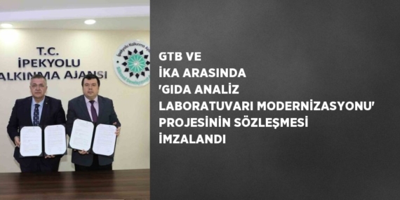 GTB VE İKA ARASINDA ‘GIDA ANALİZ LABORATUVARI MODERNİZASYONU’ PROJESİNİN SÖZLEŞMESİ İMZALANDI
