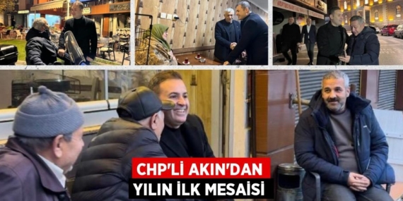 CHP’Lİ AKIN’DAN YILIN İLK MESAİSİ