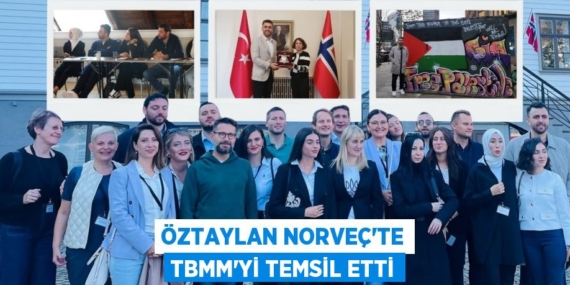 ÖZTAYLAN NORVEÇ’TE TBMM’Yİ TEMSİL ETTİ