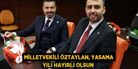 MİLLETVEKİLİ ÖZTAYLAN, YASAMA YILI HAYIRLI OLSUN