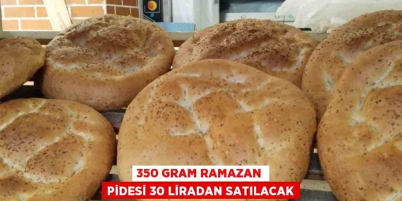 350 GRAM RAMAZAN PİDESİ 30 LİRADAN SATILACAK