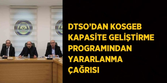 DTSO’DAN KOSGEB KAPASİTE GELİŞTİRME PROGRAMINDAN YARARLANMA ÇAĞRISI