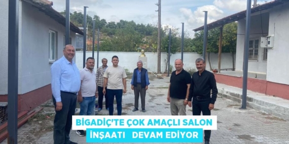 BİGADİÇ’TE ÇOK AMAÇLI SALON İNŞAATI   DEVAM EDİYOR