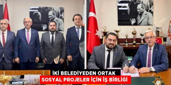 İKİ BELEDİYEDEN ORTAK   SOSYAL PROJELER İÇİN İŞ BİRLİĞİ
