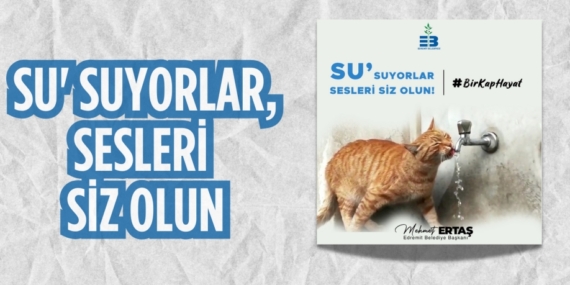 SU’ SUYORLAR, SESLERİ SİZ OLUN