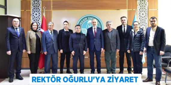 REKTÖR OĞURLU’YA ZİYARET