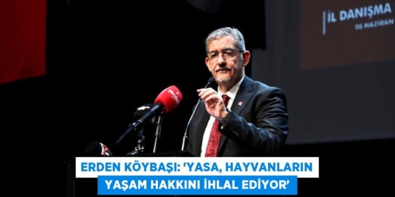 ERDEN KÖYBAŞI: “YASA, HAYVANLARIN  YAŞAM HAKKINI İHLAL EDİYOR”