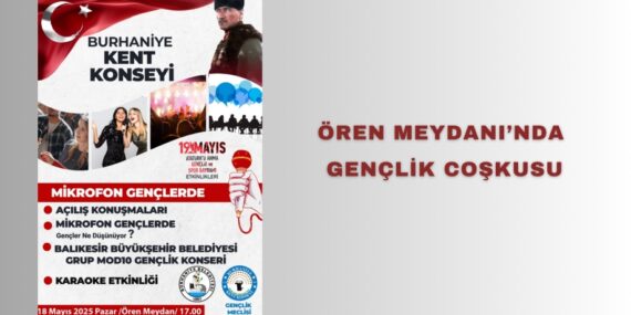 ÖREN MEYDANI’NDA GENÇLİK COŞKUSU