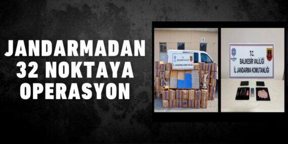 JANDARMADAN 32 NOKTAYA OPERASYON