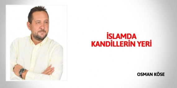 İSLAMDA KANDİLLERİN YERİ