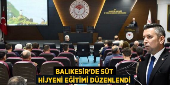 BALIKESİR’DE SÜT HİJYENİ EĞİTİMİ DÜZENLENDİ