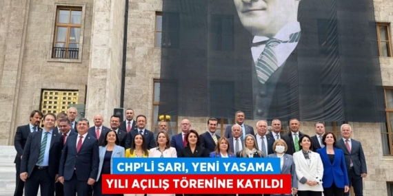 CHP’Lİ SARI, YENİ YASAMA YILI AÇILIŞ TÖRENİNE KATILDI
