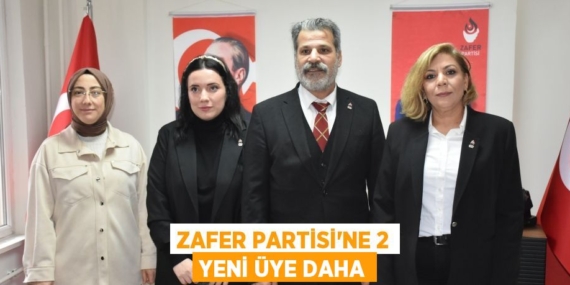 ZAFER PARTİSİ’NE 2 YENİ ÜYE DAHA