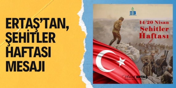 ERTAŞ’TAN, ŞEHİTLER HAFTASI MESAJI