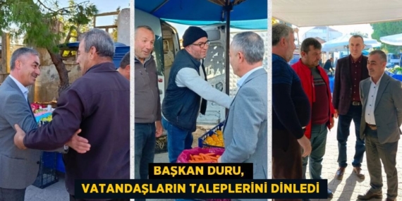 BAŞKAN DURU,   VATANDAŞLARIN TALEPLERİNİ DİNLEDİ