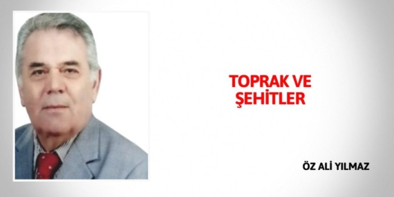 TOPRAK VE ŞEHİTLER
