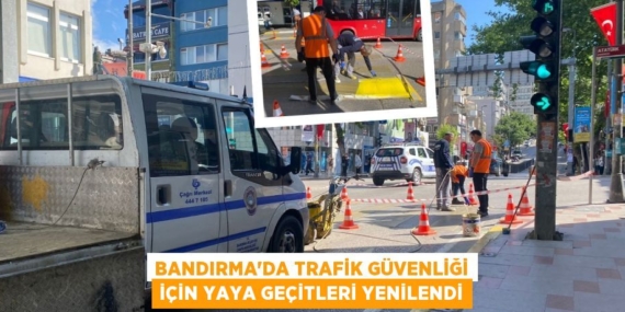BANDIRMA’DA TRAFİK GÜVENLİĞİ İÇİN YAYA GEÇİTLERİ YENİLENDİ