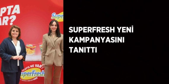 SUPERFRESH YENİ KAMPANYASINI TANITTI