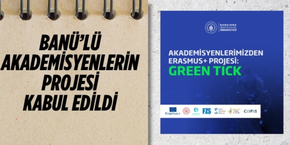 BANÜ’LÜ AKADEMİSYENLERİN PROJESİ KABUL EDİLDİ