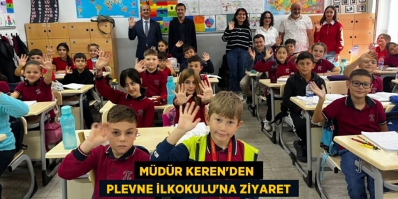 MÜDÜR KEREN’DEN   PLEVNE İLKOKULU’NA ZİYARET