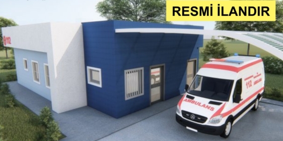 112 ACİL SAĞLIK HİZMETLERİ İSTASYONLARI YAPIM İŞİ