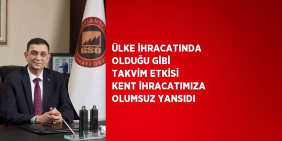 ÜLKE İHRACATINDA OLDUĞU GİBİ TAKVİM ETKİSİ KENT İHRACATIMIZA OLUMSUZ YANSIDI