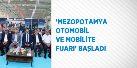 ‘MEZOPOTAMYA OTOMOBİL VE MOBİLİTE FUARI’ BAŞLADI