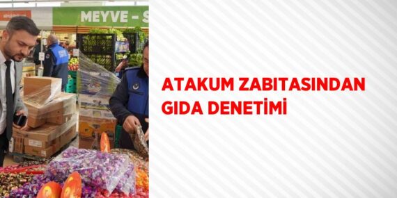 ATAKUM ZABITASINDAN GIDA DENETİMİ