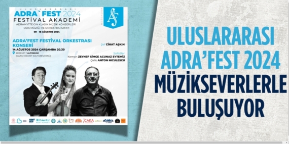 ULUSLARARASI ADRA’FEST 2024 MÜZİKSEVERLERLE BULUŞUYOR