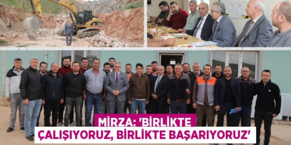 MİRZA: “BİRLİKTE ÇALIŞIYORUZ, BİRLİKTE BAŞARIYORUZ”